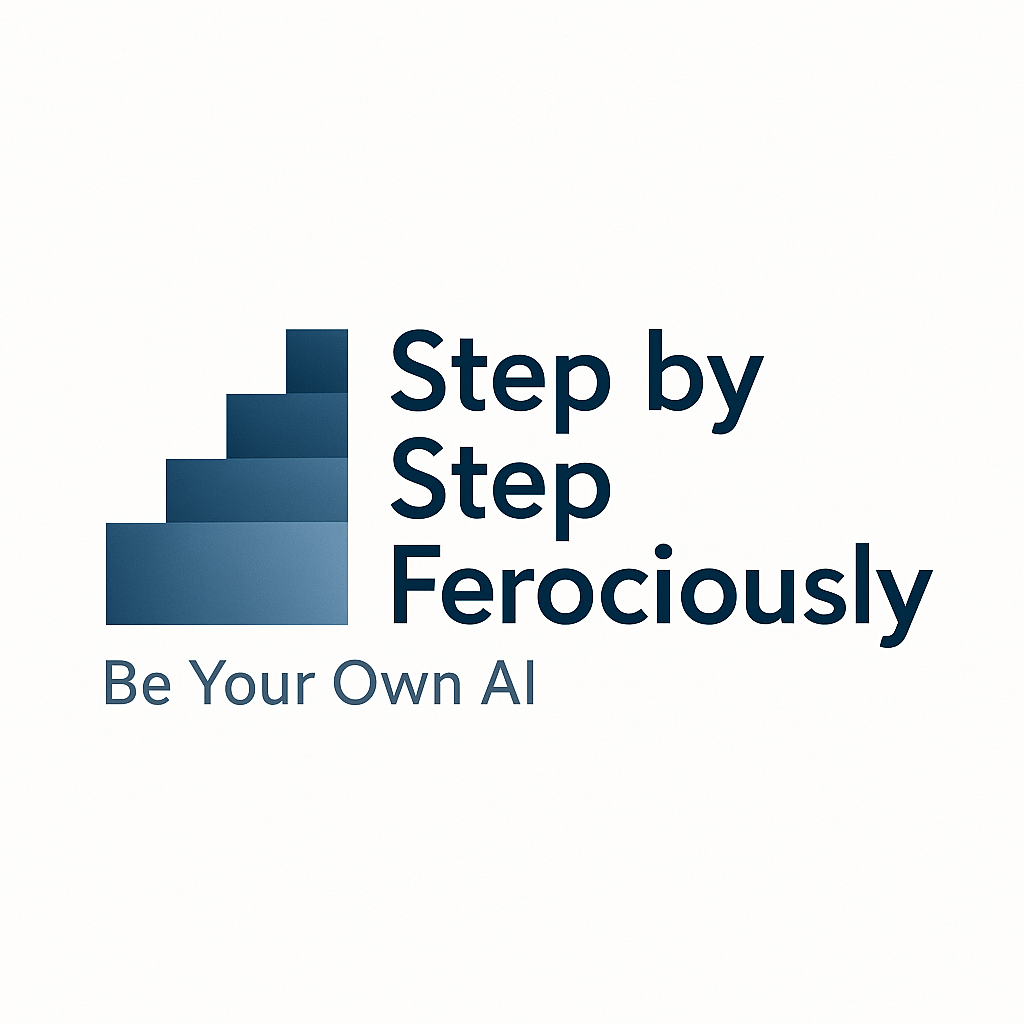 Transparent minimalist logo for Step by Step Ferociously with rising steps icon and tagline “Be Your Own AI